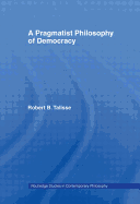 A Pragmatist Philosophy of Democracy
