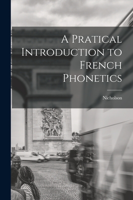 A Pratical Introduction to French Phonetics - Nicholson