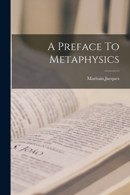 A Preface To Metaphysics - Maritain, Jacques
