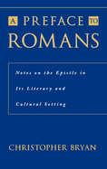 A Preface to Romans: Notes on the Epistle in Its Literary and Cultural Setting