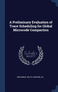 A Preliminary Evaluation of Trace Scheduling for Global Microcode Compaction