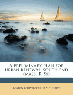 A Preliminary Plan for Urban Renewal, South End (Mass. R-56)