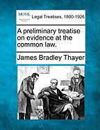 A Preliminary Treatise on Evidence at the Common Law