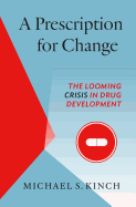 A Prescription for Change: The Looming Crisis in Drug Development