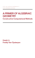 A Primer of Algebraic Geometry: Constructive Computational Methods