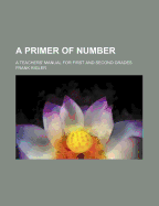 A Primer of Number: A Teachers' Manual for First and Second Grades