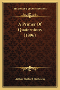 A Primer of Quaternions (1896)