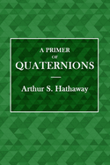 A Primer of Quaternions