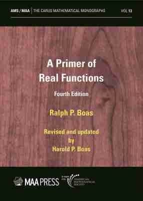 A Primer of Real Functions - Boas, Ralph P., and Boas, Harold P.