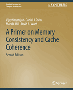 A Primer on Memory Consistency and Cache Coherence, Second Edition