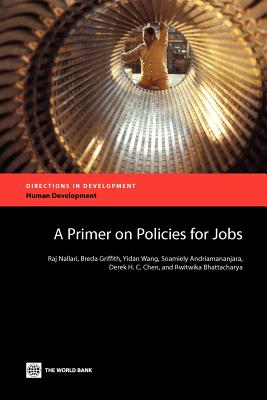 A Primer on Policies for Jobs - Nallari, Raj, and Griffith, Breda, and Wang, Yidan