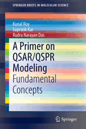 A Primer on Qsar/Qspr Modeling: Fundamental Concepts