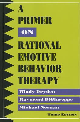 A Primer on Rational Emotive Behavior Therapy - Dryden