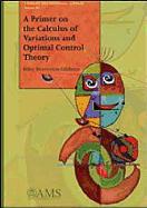 A Primer on the Calculus of Variations and Optimal Control Theory