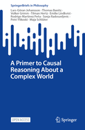 A Primer to Causal Reasoning About a Complex World
