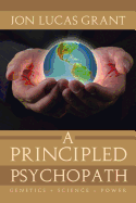 A Principled Psychopath: Genetics + Science = Power