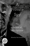A Private Spy: The Letters of John Le Carr�