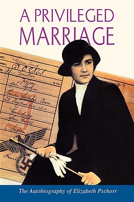 A Privileged Marriage - Pschorr, Elizabeth