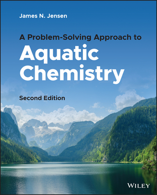 A Problem-Solving Approach to Aquatic Chemistry - Jensen, James N