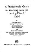 A professional's guide to working with the learning-disabled child