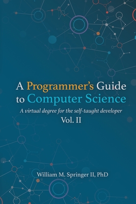 A Programmer's Guide to Computer Science Vol. 2 - Springer, William M
