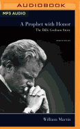 A Prophet with Honor: The Billy Graham Story