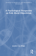 A Psychological Perspective on Folk Moral Objectivism
