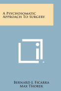 A Psychosomatic Approach to Surgery