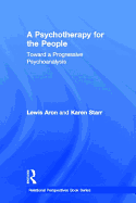 A Psychotherapy for the People: Toward a Progressive Psychoanalysis