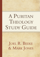 A Puritan Theology: Doctrine for Life