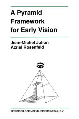 A Pyramid Framework for Early Vision: Multiresolutional Computer Vision - Jolion, Jean-Michel, and Rosenfeld, Azriel