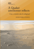 A Quaker Astronomer Reflects: Can a Scientist Also Be Religious?