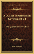 A Quaker Experiment in Government V2: The Quakers in Revolution