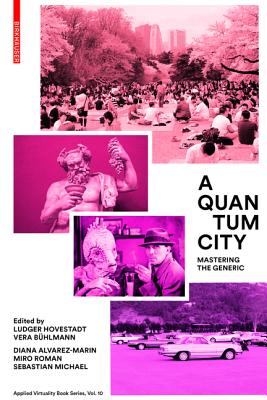 A Quantum City: Mastering the Generic - Hovestadt, Ludger (Editor), and B�hlmann, Vera (Editor), and Alvarez-Marin, Diana (Contributions by)