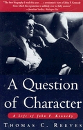 A Question of Character: A Life of John F. Kennedy