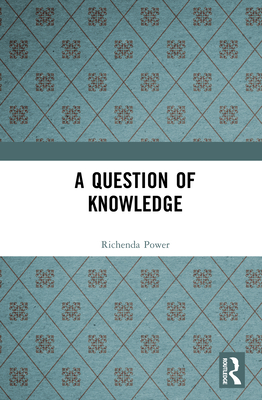 A Question of Knowledge - Power, Richenda
