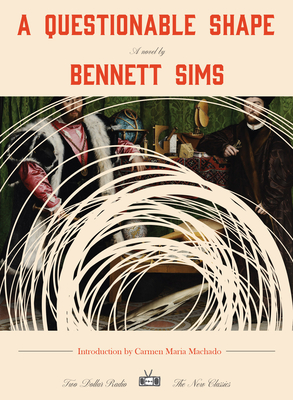 A Questionable Shape - Sims, Bennett, and Machado, Carmen Maria (Introduction by)