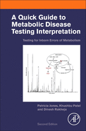 A Quick Guide to Metabolic Disease Testing Interpretation: Testing for Inborn Errors of Metabolism
