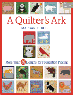A Quilter's Ark: More Than 50 Designs for Foundation Piecing