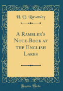 A Rambler's Note-Book at the English Lakes (Classic Reprint)