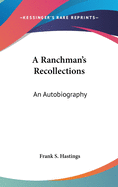A Ranchman's Recollections: An Autobiography