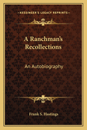 A Ranchman's Recollections: An Autobiography