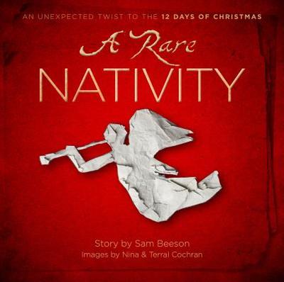 A Rare Nativity - Beeson, Sam, and Cochran, Nina (Photographer), and Cochran, Terral (Photographer)