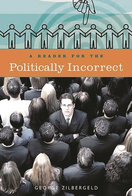 A Reader for the Politically Incorrect - Zilbergeld, George