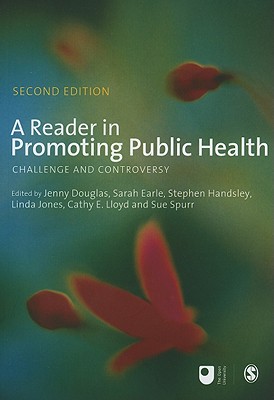 A Reader in Promoting Public Health: Challenge and Controversy - Douglas, Jenny, Ms. (Editor), and Earle, Sarah, Dr. (Editor), and Handsley, Stephen (Editor)