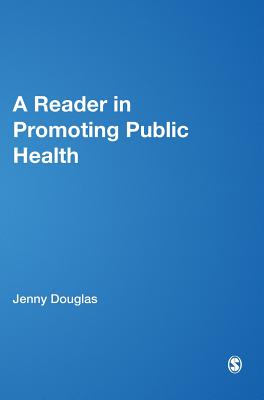A Reader in Promoting Public Health - Douglas, Jenny, Ms. (Editor), and Earle, Sarah (Editor), and Handsley, Stephen (Editor)