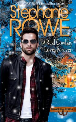 A Real Cowboy Loves Forever - Rowe, Stephanie
