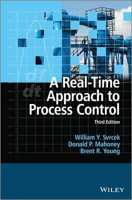 A Real-Time Approach to Process Control - Svrcek, William Y, Professor, and Mahoney, Donald P, Dr., and Young, Brent R