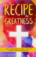 A Recipe for Greatness: What causes people to walk on the pages of History and Scripture?