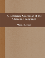 A reference grammar of the Cheyenne language